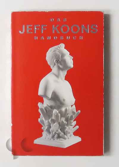 Das Jeff Koons Handbuch