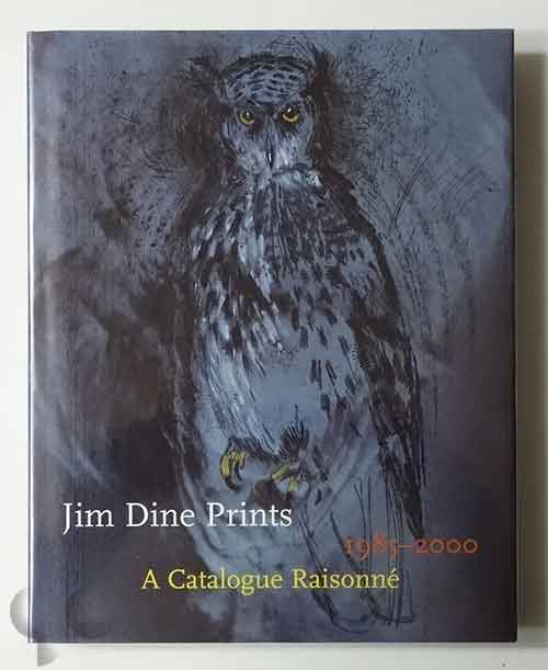 Jim Dine Prints A Catalogue Raisonne 1985-2000