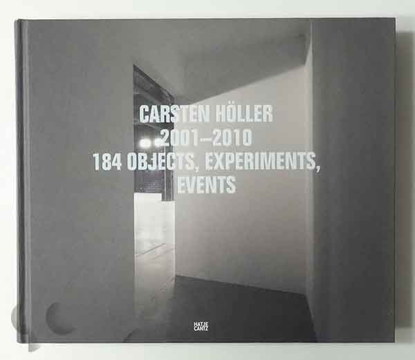 Carsten Holler: 2001-2010 184 Objects, Experiments, Events