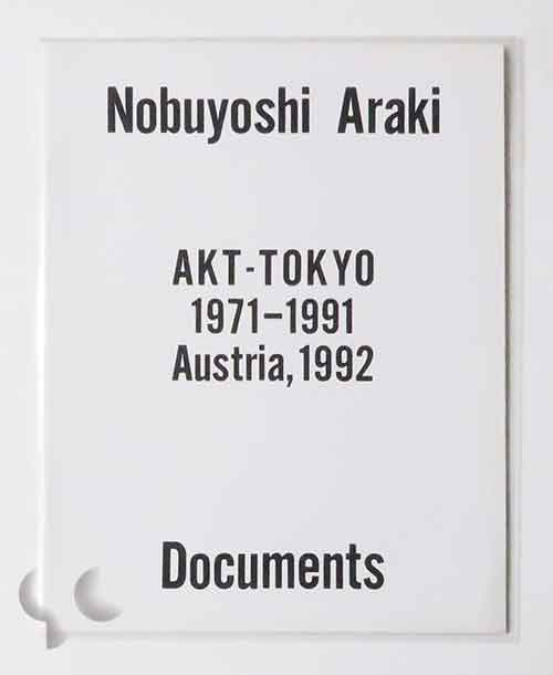 AKT-TOKYO 1971-1991 Austria, 1992 Documents Nobuyoshi Araki