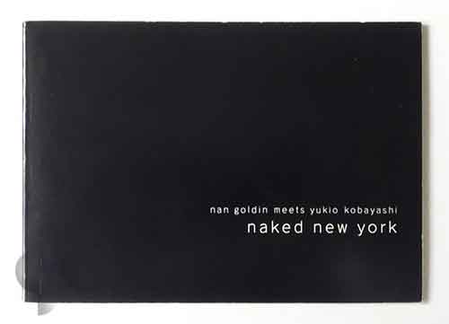Naked New York: Nan Goldin meets Yukio Kobayashi