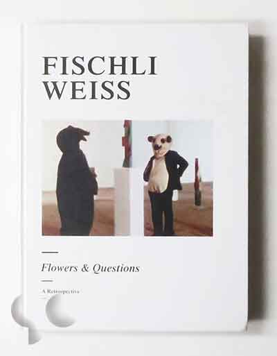 Flowers and Questions: A Retrospective | Peter Fischli and David Weiss
