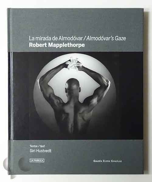 La Mirada de Almodovar / Almodovar's Gaze | Robert Mapplethorpe
