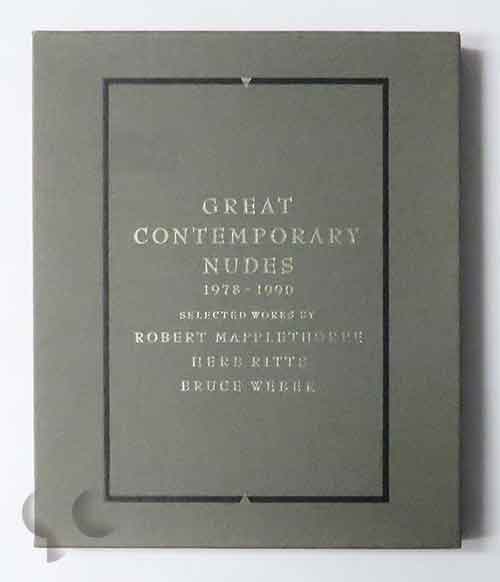 Great Contemporary Nudes 1978-1990: Selected Works by Robert Mapplethorpe, Herb Ritts, Bruce Weber