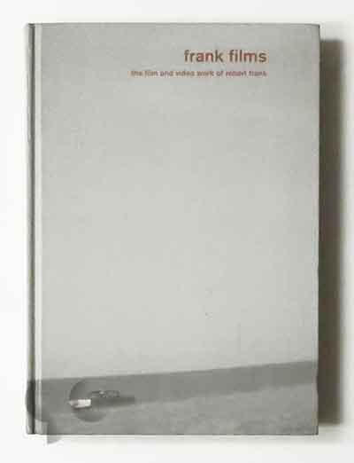 frank films: the film and video work of Robert Frank