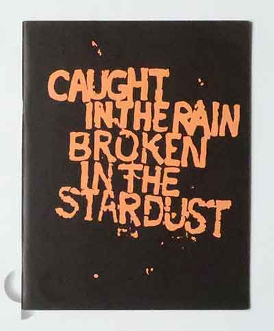 Caught in the Rain Broken in the Stardust | Jack Pierson
