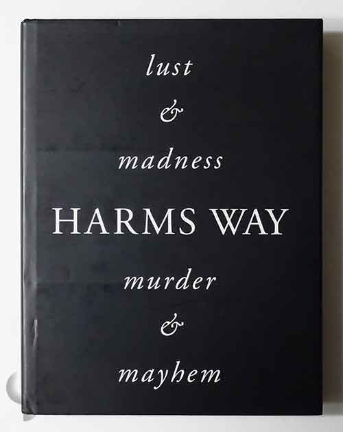 Harms Way: Lust and Madness, Murder and Mayhem | Joel-Peter Witkin