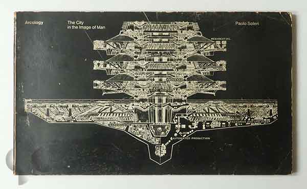 Arcology: The City in the Image of Man (1973) | Paolo Soleri