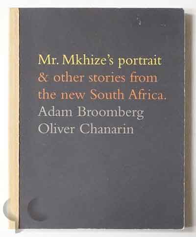 Mr.Mkhize's Portrait & Other Stories from The New South Africa | Adam Broomberg and Oliver Chanarin