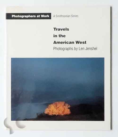 Travels in the American West | Len Jenshel (Photographers at Work)