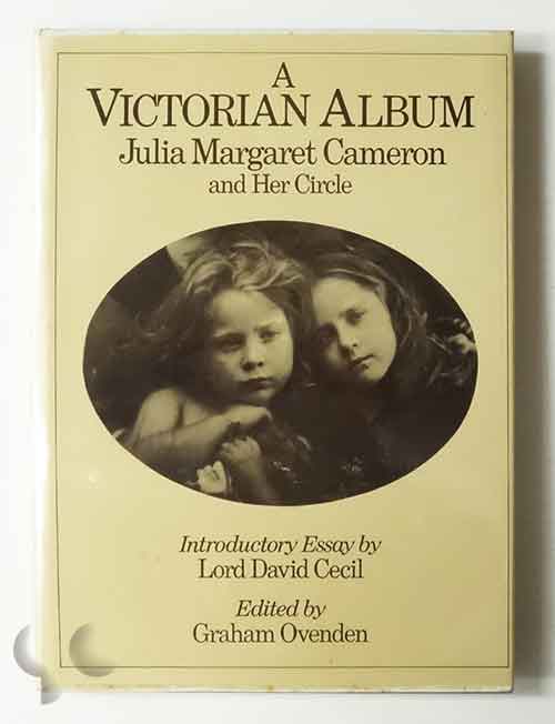A Victorian Album: Julia Margaret Cameron and Her Circle