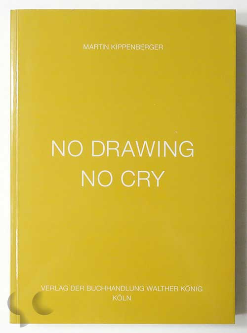 No Drawing No Cry | Martin Kippenberger
