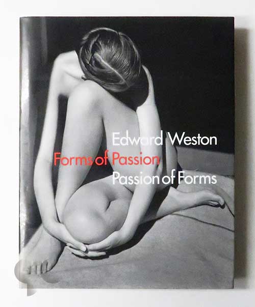 Edward Weston: Forms of Passion, Passion of Forms