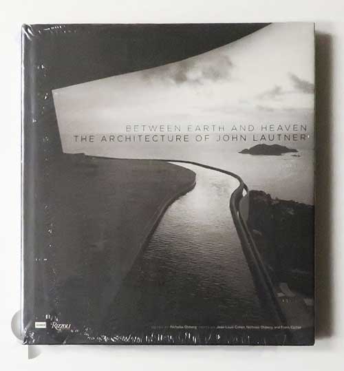 Between Earth and Heaven. The Architecture of John Lautner