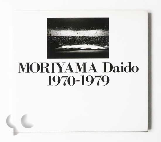 Moriyama Daido 1970-1979 森山大道