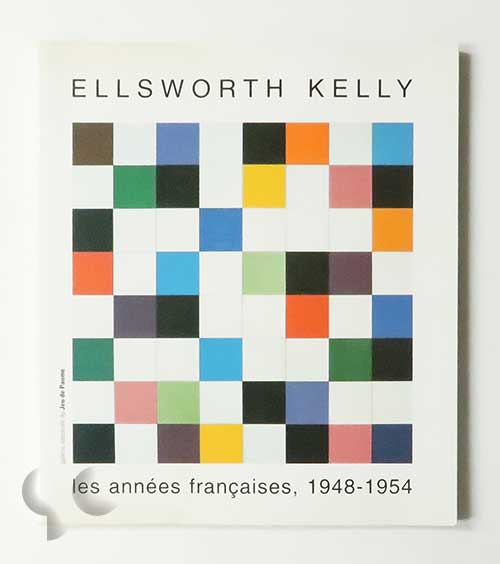 Ellsworth Kelly: LES ANNEES FRANCAISES, 1948-1954