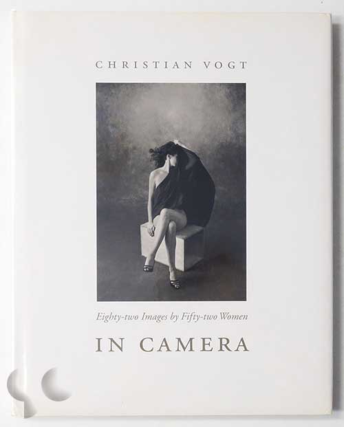 In Camera: Eighty-two Images by Fifty-two Women | Christian Vogt