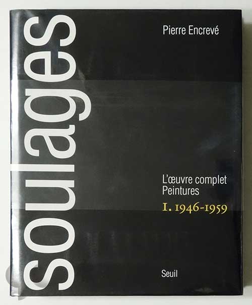 Soulages. L'oeuvre Complet. Peintures I 1946-1959 | Pierre Soulages