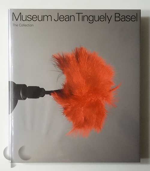 Museum Jean Tinguely Basel: The Collection