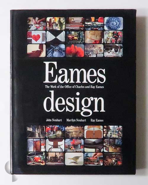 Eames Design: The Work of the Office of Charles and Ray Eames