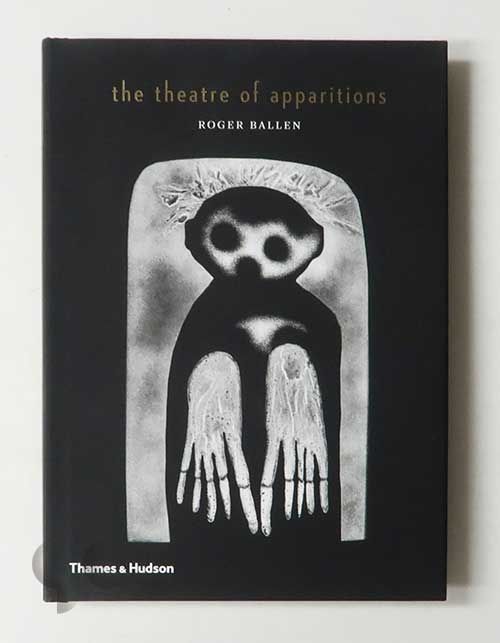 The Theatre of Apparitions | Roger Ballen