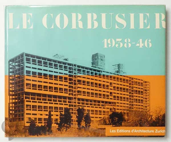Le Corbusier Oeuvre Complete 1938-1946