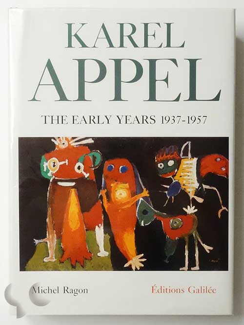 Karel Appel The Early Years 1937-1957