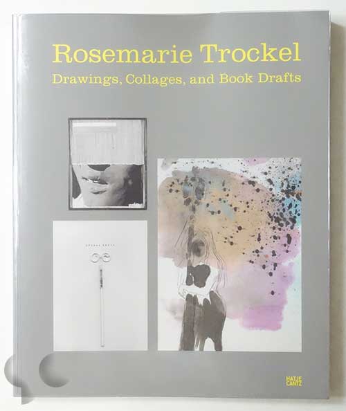 Rosemarie Trockel: Drawings, Collages, and Book Drafts