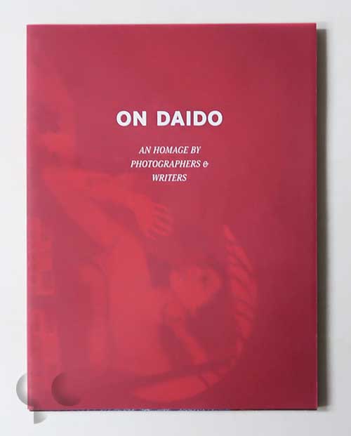 On Daido: An Homage by Photographers & Writers