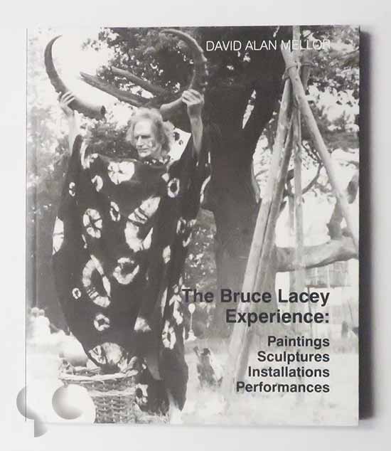 The Bruce Lacey Experience: Paintings, Sculptures, Installations, Performances