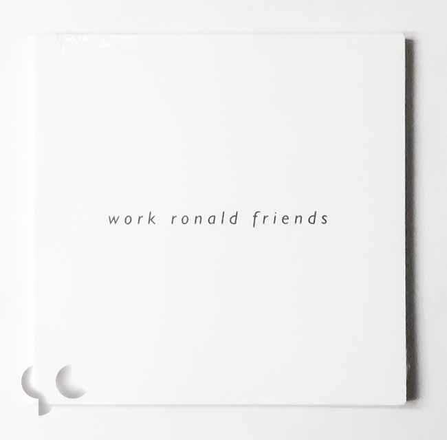 Work Ronald Friends | Ronald Stoops 1980s-2018
