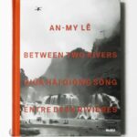 Between Two Rivers | An-my Lê