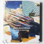 James Rosenquist: Painting as Immersion