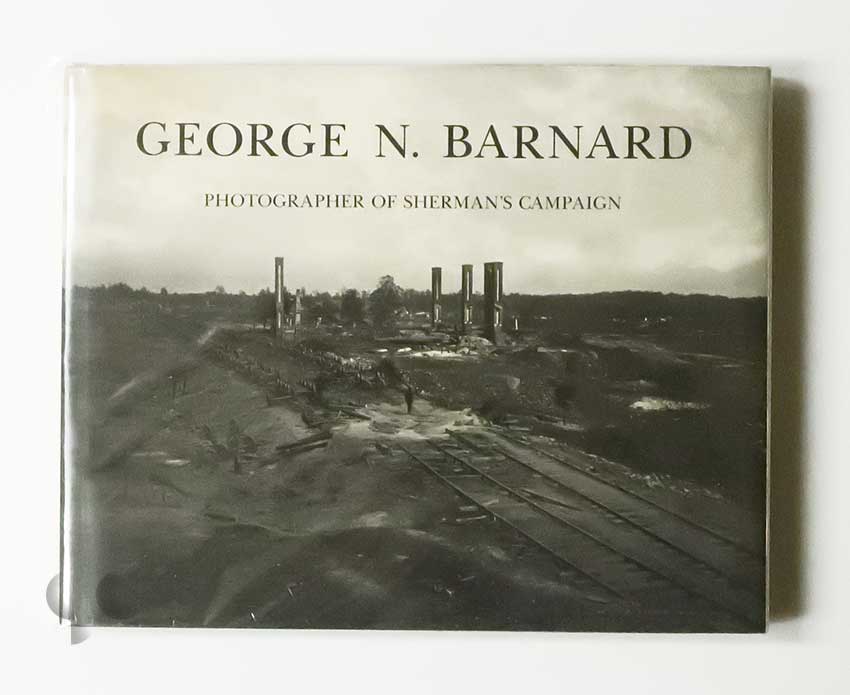 Photographer of Sherman's Campaign | George N. Barnard