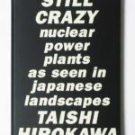 Still Crazy: Nuclear Power Plants as Seen in Japanese Landscapes | Taishi Hirokawa