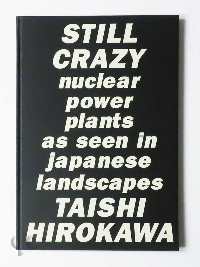Still Crazy: Nuclear Power Plants as Seen in Japanese Landscapes | Taishi Hirokawa