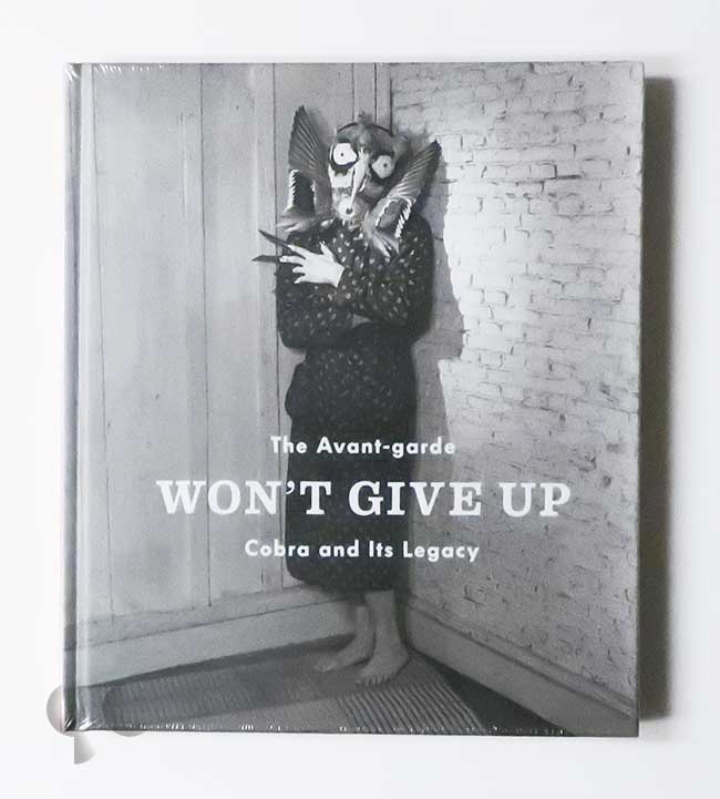 The Avant-garde Won't Give Up: Cobra and Its Legacy