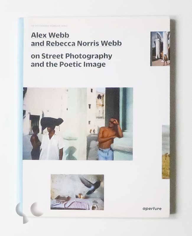 On Street Photography and the Poetic Image | Alex Webb and Rebecca Norris Webb