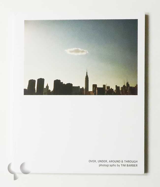 Over, Under, Around & Through: Photographs by Tim Barber