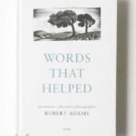 Words That Helped: Quotations collected by photographer Robert Adams