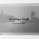 Bus Stops in L.A. 1974-5 広川泰士 (SIGNED)