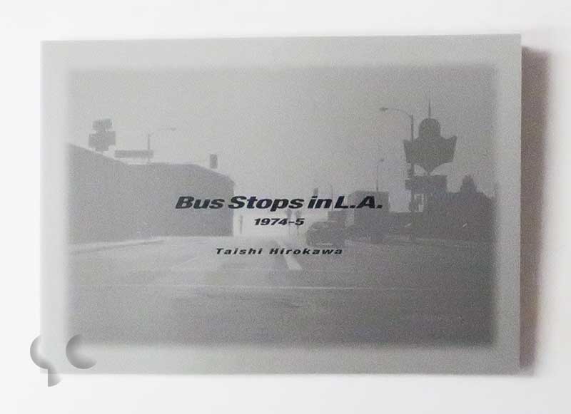 Bus Stops in L.A. 1974-5 広川泰士 (SIGNED)