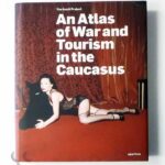 An Atlas of War and Tourism in the Caucasus | The Sochi Project by Rob Hornstra and Arnold van Bruggen