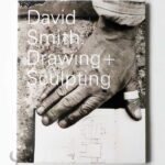 David Smith. Drawing + Sculpting