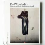 Paul Wunderlich Werkverzeichnis der Druckgraphik 1948 bis 1982