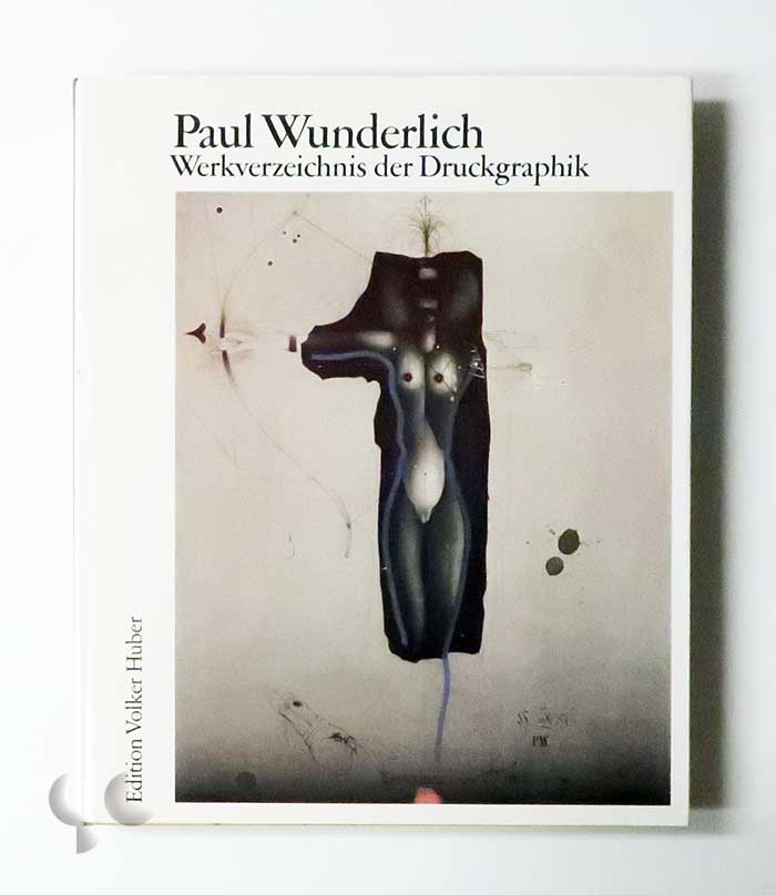 Paul Wunderlich Werkverzeichnis der Druckgraphik 1948 bis 1982