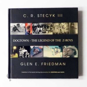 DogTown The Legend of the Z-Boys | C.R. Stecyk III, Glen E. Friedman