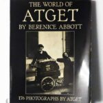 The World of ATGET: 176 Photographs Selected by Berenice Abbott