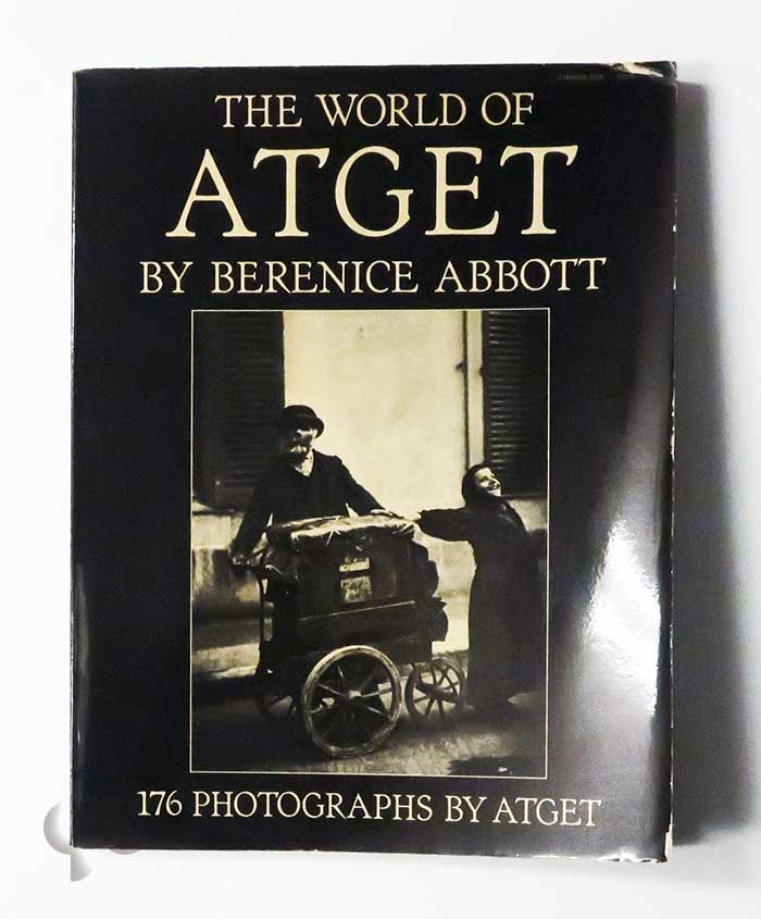 The World of ATGET: 176 Photographs Selected by Berenice Abbott